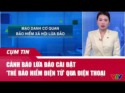 Cảnh báo lừa đảo cài đặt ‘thẻ bảo hiểm điện tử’ qua điện thoại | Cụm tin | VTV24 thumbnail