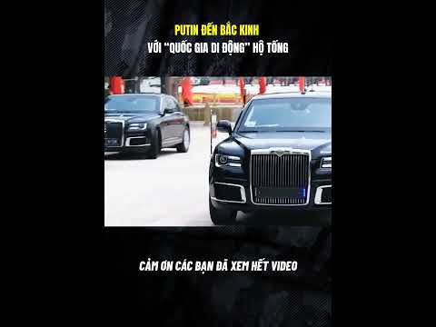 PUTIN ĐẾN BẮC KINH VỚI “QUỐC GIA DI ĐỘNG” HỘ TỐNG thumbnail