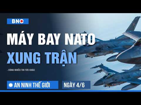 An ninh Thế giới 4/6: Động thái chú ý của NATO sau không kích Nga-Ukraine |  Trung Quốc siết an ninh thumbnail