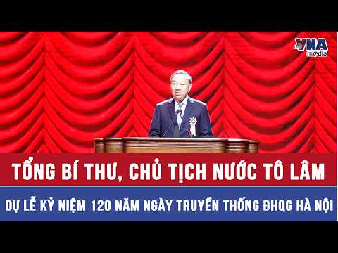 Tổng Bí thư, Chủ tịch nước Tô Lâm dự Lễ kỷ niệm 120 năm Ngày truyền thống ĐHQG Hà Nội - VNAMedia thumbnail