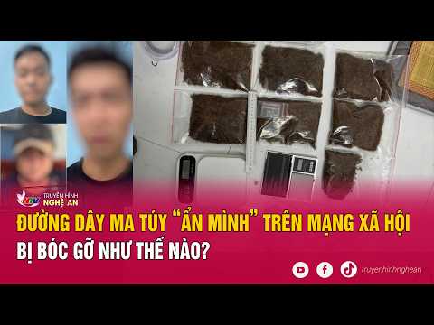 Đường dây ma túy “ẩn mình” trên mạng xã hội bị bóc gỡ như thế nào? thumbnail