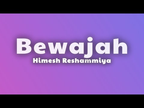 Himesh Reshammiya - Bewajah (Lyrics) thumbnail
