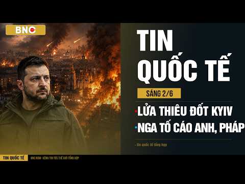 Tin Quốc Tế 2/6: Lửa hận Moskva thiêu đốt Kyiv · Nga tố Anh, Pháp là cướp biển | BNC Now thumbnail
