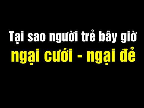 Tại sao thanh niên bây giờ không muốn cưới vợ sinh con thumbnail