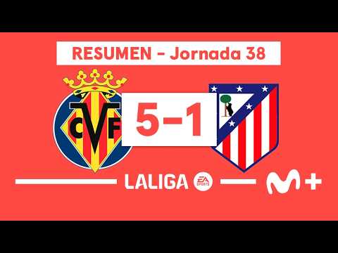 Villarreal 5-1 Atlético de Madrid | LALIGA EA SPORTS (Jornada 38) - Resumen | Movistar Plus+ thumbnail