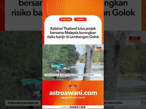 Kabinet Thailand lulus projek bersama Malaysia kurangkan risiko banjir di Lembangan Golok thumbnail