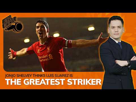 Jonjo Shelvey Names Luis Suarez the Greatest Striker He's Played With | Final Whistle thumbnail