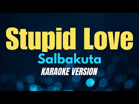 STUPID LOVE - Salbakuta (KARAOKE VERSION) thumbnail