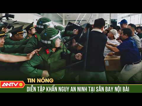 Hơn 300 người diễn tập khẩn nguy an ninh tại sân bay Nội Bài | ANTV thumbnail