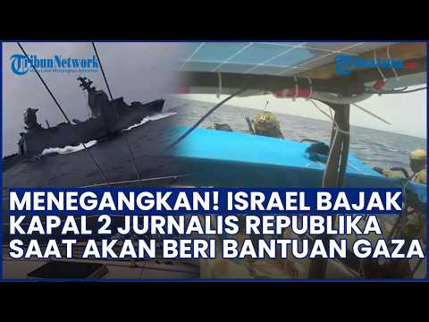 MOMEN MENCEKAM! Israel Bajak Kapal 2 Jurnalis Republika yang Gabung Relawan Global Sumud Flotilla thumbnail