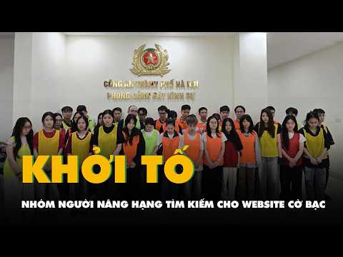 Khởi tố giám đốc Công ty Siêu Thị Seo cùng 17 người chuyên nâng hạng tìm kiếm cho website cờ bạc thumbnail