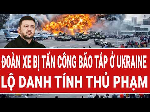 Vấn đề hôm nay: Đoàn xe bị tấn công bão táp ở Ukraine, lộ danh tính thủ phạm thumbnail