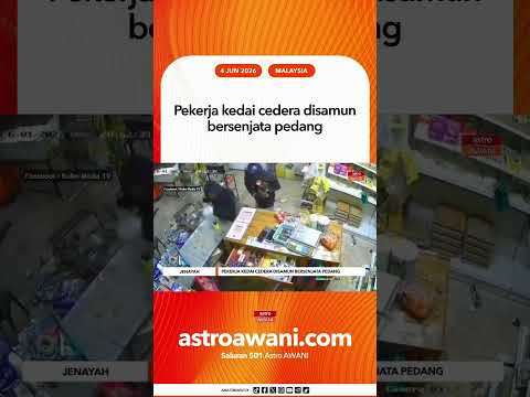 Pekerja kedai cedera disamun bersenjata pedang thumbnail