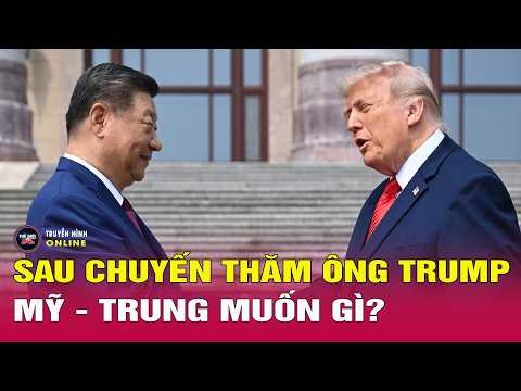Tin thế giới nổi bật 16/5: Điều Mỹ và Trung Quốc thực sự muốn sau chuyến thăm của Tổng thống Trump thumbnail