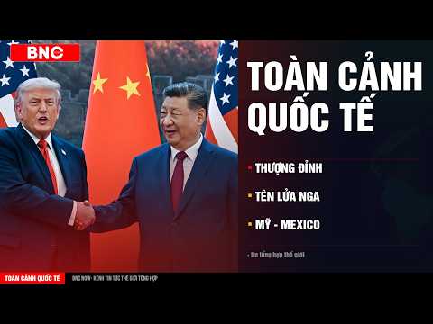 Toàn cảnh Quốc tế: Giải mã thượng đỉnh Trump-Tập · Nga phóng tên lửa mạnh nhất · Mỹ chiến Mexico? thumbnail