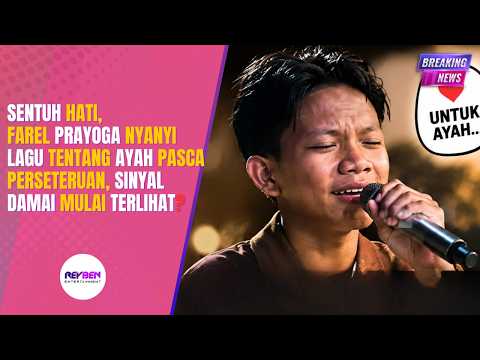SENTUH HATI, FAREL PRAYOGA NYANYI LAGU TENTANG AYAH PASCA PERSETERUAN, SINYAL DAMAI MULAI TERLIHAT?  thumbnail