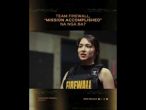 Taskforce Firewall: Team Firewall, mission accomplished na nga ba? | Episode 7 thumbnail