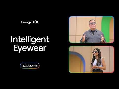 Intelligent Eyewear | I/O 2026 Keynote thumbnail