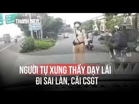 Xác minh người tự xưng thầy dạy lái đi sai làn, cãi CSGT rồi đăng clip lên mạng thumbnail