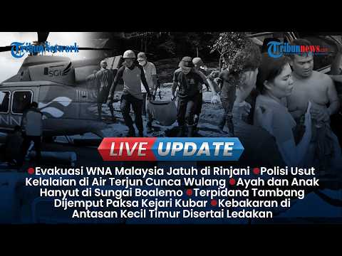 ?LIVE UPDATE SIANG: Evakuasi WNA Malaysia Jatuh di Puncak Rinjani, 3 Desa di Taliabu Sudah Idul Adha thumbnail