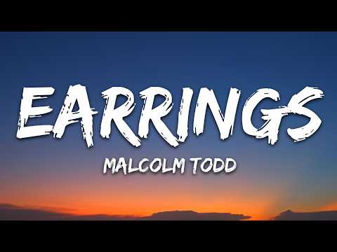 Malcolm Todd - Earrings (Lyrics) thumbnail