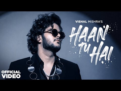 Vishal Mishra : Haan Tu Hai (Official Video) | Parmish Verma | Sonal Chauhan | Shera thumbnail