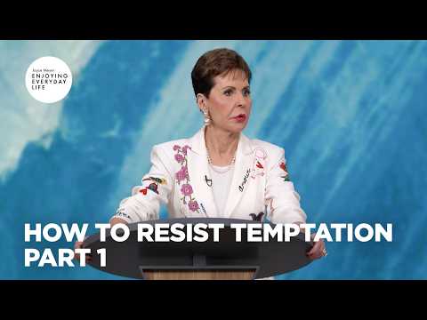 How to Resist Temptation - Pt 1 | Enjoying Everyday Life | Joyce Meyer thumbnail