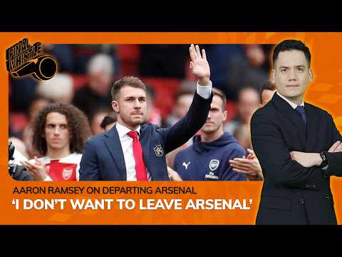 Aaron Ramsey Reveals the Truth Behind His Arsenal Exit | Final Whistle thumbnail