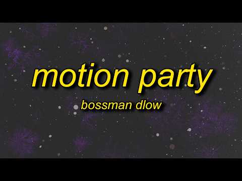 BossMan Dlow - Motion Party (Lyrics) thumbnail