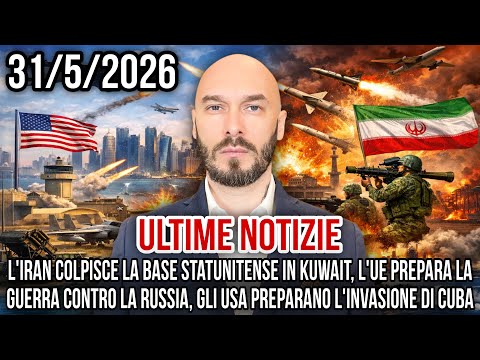 ULTIME NOTIZIE 31/5/2026 L’IRAN COLPISCE LA BASE USA IN KUWAIT, LA GUERRA DELL’UE ALLA RUSSIA  thumbnail