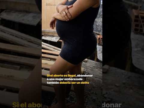 Si el aborto es ilegal, abandonar a una mujer embarazada también debería ser un delito thumbnail