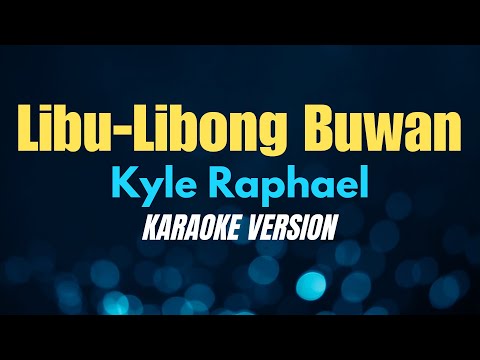 LIBU-LIBONG BUWAN (Uuwian) - Kyle Raphael (KARAOKE VERSION) thumbnail