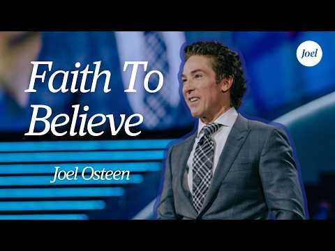 Faith To Believe | Joel Osteen thumbnail