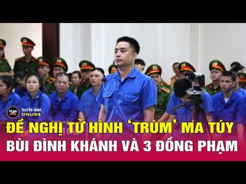 Bản tin an ninh trật tự mới nhất trưa 15/5:Đề nghị tử hình"trùm"ma túy Bùi Đình Khánh và 3 đồng phạm thumbnail