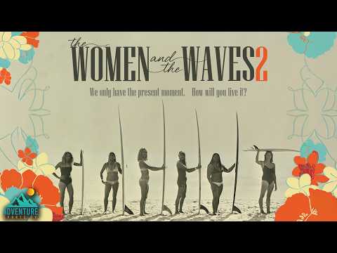 The Women and the Waves 2 | Celebrating Female Surf Culture & Lifestyle Documentary thumbnail