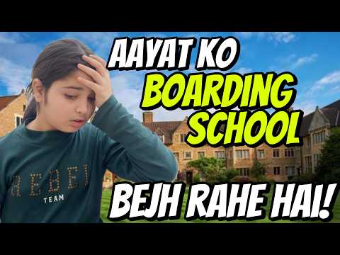Aayat Arif II Aayat ko boarding school bhej rahe hai II vlog thumbnail