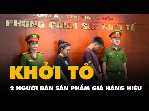 Khởi tố 2 người bán hơn 4.000 sản phẩm giả mạo hàng hiệu thumbnail