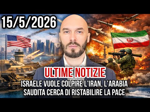 ULTIME NOTIZIE 15/5/2026 ISRAELE VUOLE COLPIRE L’IRAN, L’ARABIA SAUDITA CERCA DI RISTABILIRE LA PACE thumbnail