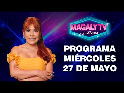 🔴 EN VIVO - "MAGALY TV LA FIRME" | Miércoles 27 de Mayo del 2026 thumbnail