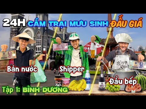 24h Cắm Trại Mưu Sinh Đấu Giá - Tập 1: Bình Dương thumbnail