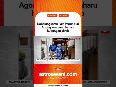 Keberangkatan Raja Permaisuri Agong lembaran baharu hubungan akrab thumbnail