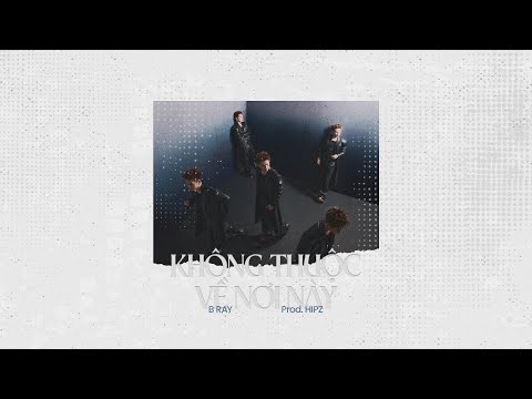 [CHO BẢO] 09. Không Thuộc Về Nơi Này - B Ray - Prod. Hipz thumbnail