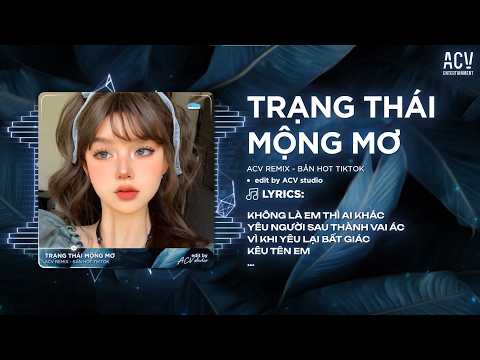 Trạng Thái Mộng Mơ Remix (Bản 👍 TikTok) - Không Là Em Thì Ai Khác, Yêu Người Sau Thành Vai Ác thumbnail