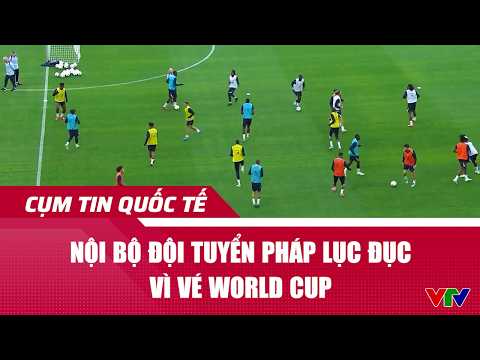 Nội bộ đội tuyển Pháp lục đục vì vé World Cup | Cụm tin  | VTV24 thumbnail