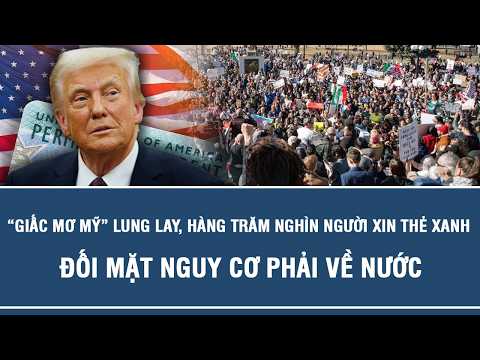 “Giấc mơ Mỹ” lung lay, hàng trăm nghìn người xin thẻ xanh đối mặt nguy cơ phải về nước thumbnail