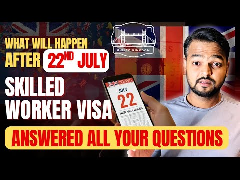 Skilled Worker Visa  Applying After July 22nd? What You Need to Know! thumbnail