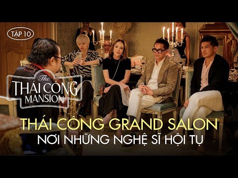 THÁI CÔNG MANSION | TẬP 10: THÁI CÔNG GRAND SALON – NƠI NGHỆ THUẬT DIỄN RA thumbnail