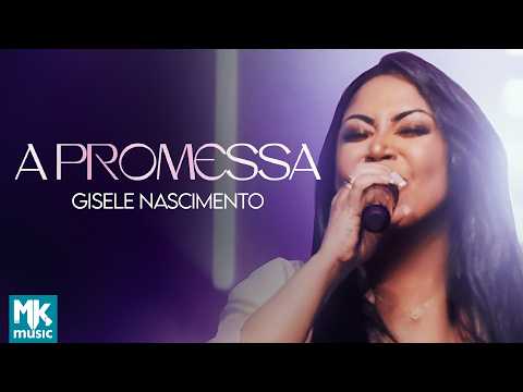 Gisele Nascimento - A Promessa (Ao Vivo) (Clipe Oficial MK Music) thumbnail