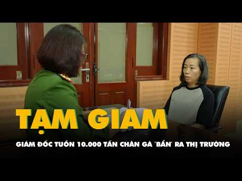 Bắt giám đốc doanh nghiệp tuồn 10.000 tấn chân gà 'bẩn' ra thị trường thumbnail