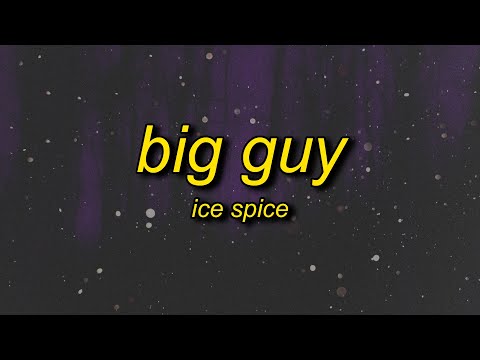 Ice Spice - Big Guy (Lyrics) thumbnail